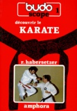 Roland Habersetzer - Decouvrir... Le Karate. Edition 1992.