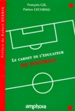 Patrice Lecornu et François Gil - LE CARNET DE L'EDUCATEUR DE FOOTBALL.