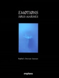 Raphaël-Christian Fournier - EMOTIONS. - Sous-marines.