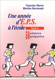 Francine Sberro et Martine Baconnais - Une année d'EPS à l'école, cycle 2 - 50 séances préparées.