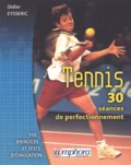 Didier Eysseric - Tennis. 30 Seances De Perfectionnement.