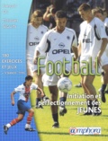 Christian Seguin et François Gil - Football. Initiation Et Perfectionnement Des Jeunes.