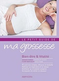 Jacques Choque et Claire Marchalot - Le petit guide de ma grossesse - Bien-être et vitalité.