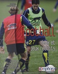 Frédéric Bodineau - Football : les jeux et jeux réduits - Aspects techniques, tactiques et psychologiques.