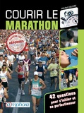 Michel Delore - Courir le marathon - 42 questions pour s'initier et se perfectionner.