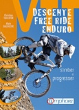 Alain Dalouche et Christian Taillefer - VTT Descente, free ride, enduro - S'initier et progresser.