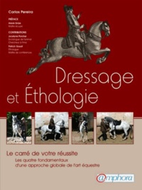 Carlos Pereira - Dressage et Ethologie - Le carré de votre réussite, Les quatre fondamentaux d'une approche de l'art équestre.