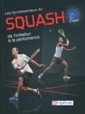 Yann Ménegaux - Les fondamentaux du squash - De l'initiation à la performance.