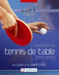 Laurent Louvel - L'essentiel du tennis de table (ping-pong) - Du loisir à la compétition.