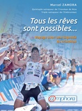 Marcel Zamora - Tous les rêves sont possibles... - Voyage avec une légende du triathlon.