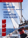 Gilles Barbanson et Jean Besson - Bien naviguer, mieux connaître son voilier - Aller à lessentiel pour manoeuvrer avec efficacité.