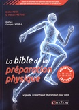 Didier Reiss et Pascal Prévost - La bible de la préparation physique - Le guide scientifique et pratique pour tous.