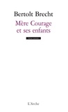 Bertolt Brecht - Mere Courage Et Ses Enfants. Chronique De La Guerre De Trente Ans.