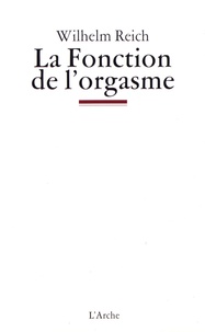 Wilhelm Reich - La fonction de l'orgasme.