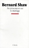 George Bernard Shaw - Avertissement sur le mariage.