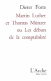 Dieter Forte - Martin Luther et Thomas Münzer ou Les débuts de la comptabilité.