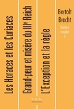 Bertolt Brecht - Théâtre complet - Tome 3, L'exception et la règle ; La Mère ; Têtes rondes et têtes pointues ; Les Horaces et les Curiaces ; Grand-peur et misère du IIIe Reich.