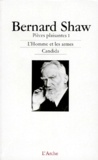 George Bernard Shaw - Pièces plaisantes - Tome 1, L'Homme et les armes ; Candida.
