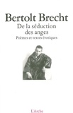 Bertolt Brecht - De la séduction des anges - Poèmes et textes érotiques.