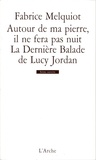 Fabrice Melquiot - Autour de ma pierre, il ne fera pas nuit - La Dernière Balade de Lucy Jordan.