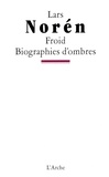 Lars Norén - Froid / Biographies d'ombres.
