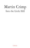 Martin Crimp - Into the Little Hill.
