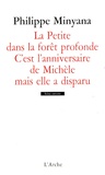 Philippe Minyana - La Petite dans la forêt profonde ; C'est l'anniversaire de Michèle mais elle a disparu.