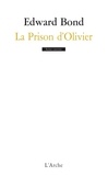 Edward Bond - La Prison d'Olivier.