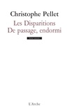 Christophe Pellet - Les Disparitions ; De passage, endormi.