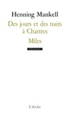 Henning Mankell - Des jours et des nuits à Chartres ; Miles.