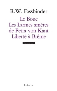 Rainer Werner Fassbinder - Le Bouc ; Les Larmes amères de Petra von Kant ; Liberté à Brême.