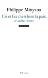 Philippe Minyana - Cri et Ga cherchent la paix et autres textes.