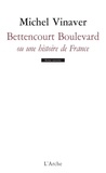 Michel Vinaver - Bettencourt Boulevard ou une histoire de France - Pièce en trente morceaux.