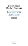 Pierre Stein et Botho Strauss - Les Estivants d'après Gorki.