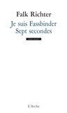 Falk Richter - Je suis Fassbinder - Sept secondes.