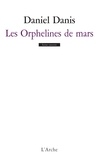 Daniel Danis - Les Orphelines de Mars.