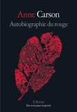 Anne Carson - Autobiographie du rouge.