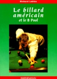 Richard Lablee - Le Billard Americain Et Le 8 Pool. La Technique Du Jeu.