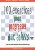Jacques Elbilia et Nicolas Giffard - 100 Exercices Pour Progresser Aux Echecs.
