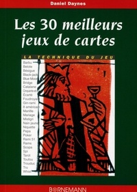 Daniel Daynes - Les 30 meilleurs jeux de cartes.