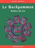 jacques Elbillia - Le Backgammon. Regles Du Jeu.