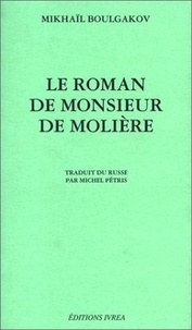 Mikhaïl Boulgakov - Le Roman de Monsieur de Molière.