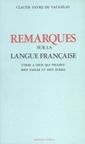 Claude Favre de Vaugelas - Remarques sur la langue française - Utiles à ceux qui veulent bien parler et bien écrire.