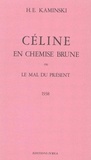 Hanns-Erich Kaminski - Céline en chemise brune   ou le Mal du présent - 1938.