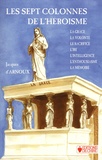 Jacques d' Arnoux - Les sept colonnes de l'héroïsme.