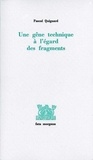 Pascal Quignard - Une Gene Technique A L'Egard Des Fragments.