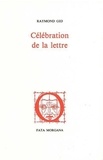 Raymond Gid - Célébration de la lettre. suivie de Variations typographiques.