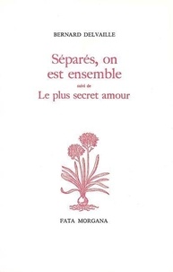 Bernard Delvaille - Séparés on est ensemble.