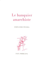 Fernando Pessoa et André Coyné - Le banquier anarchiste.