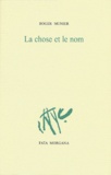 Roger Munier - La Chose Et Le Nom. Opus Incertum Ii. 1982-1983.